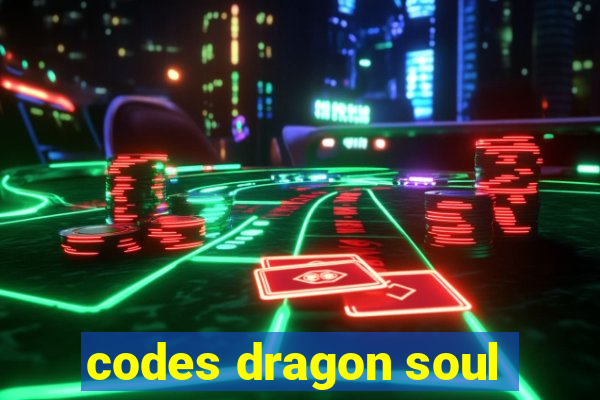 codes dragon soul